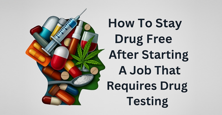 How-To-Stay-Drug-Free-After-Starting-A-Job-That-Requires-Drug-Testing