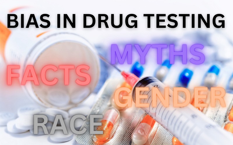 Bias In Drugs Testing Facts, Myths, Gender And Race